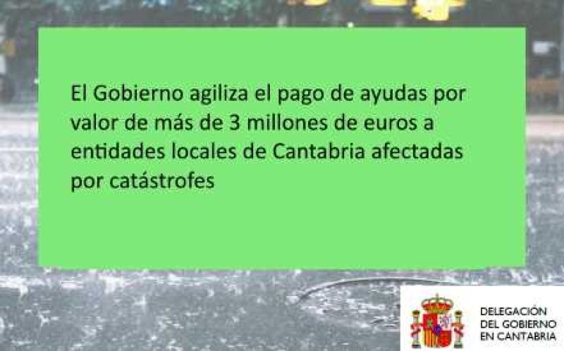 El Gobierno agiliza el pago de ayudas por valor de más de 3 millones euros a entidades locales de Cantabria afectadas por catástrofes
