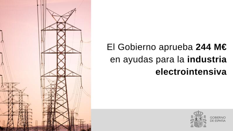 El Gobierno aprueba 244 millones de euros en ayudas para la industria electrointensiva. Más de 99 millones de euros movilizados para Catalunya