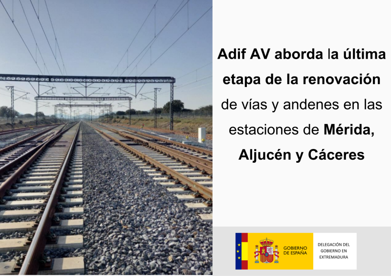 Adif AV aborda la última etapa de la  renovación de vías y andenes en las  estaciones de Mérida, Aljucén y Cáceres