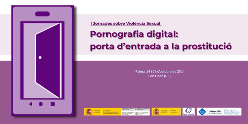 La Delegació del Govern a les Illes Balears organitza els dies 24 i 25 d'octubre les I Jornades sobre Violència Sexual, dedicades a analitzar l’impacte de la pornografia en els joves