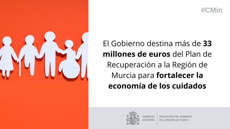 El Gobierno destina más de 33 millones de euros del Plan de Recuperación a la Región de Murcia para fortalecer la economía de los cuidados